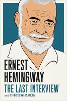 Book Cover for Ernest Hemingway: The Last Interview by Ernest Hemingway