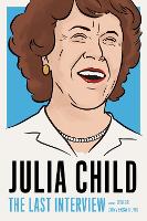 Book Cover for Julia Child: The Last Interview by Julia Child