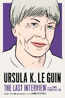 Book Cover for Ursula Le Guin: The Last Interview by Ursula Le Guin