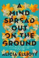 Book Cover for A Mind Spread Out On The Ground by Alicia Elliott