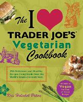 Book Cover for The I Love Trader Joe's Vegetarian Cookbook by Kris Holechek Peters