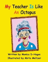 Book Cover for My Teacher Is Like An Octopus by Monica D-Hagos