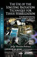 Book Cover for Use of the Ionizing Radiation Technique for Tissue Sterilization by Jorge Morales Pedraza