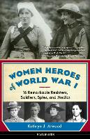 Book Cover for Women Heroes of World War I by Kathryn J. Atwood