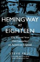 Book Cover for Hemingway at Eighteen by Steve Paul, Paul Hendrickson