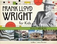 Book Cover for Frank Lloyd Wright for Kids by Kathleen Thorne-Thomsen