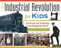 Book Cover for The Industrial Revolution for Kids by Cheryl Mullenbach