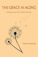 Book Cover for The Grace in Aging by Kathleen Dowling Singh