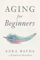 Book Cover for Aging for Beginners by Ezra Bayda