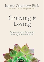 Book Cover for Grieving Is Loving by Joanne Cacciatore