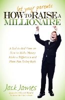 Book Cover for How to Let Your Parents Raise a Millionaire by Jack James