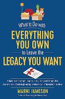 Book Cover for What to Do with Everything You Own to Leave the Legacy You Want by Marni Jameson