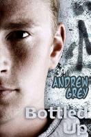 Book Cover for Bottled Up by Andrew Grey