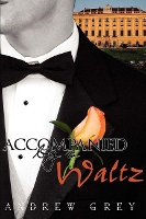 Book Cover for Accompanied by a Waltz by Andrew Grey