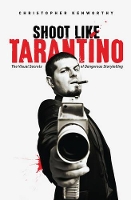 Book Cover for Shoot Like Tarantino by Christopher Kenworthy