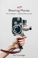 Book Cover for Shooting Better Movies by Paul Dudbridge