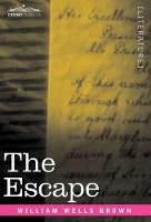 Book Cover for The Escape; Or, a Leap for Freedom by William Wells Brown