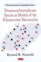 Book Cover for Tetraazacyclotetradecane Species as Models of the Polyazacrown Macrocycles by Ryszard B Nazarski