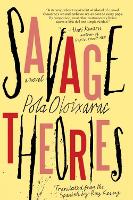 Book Cover for Savage Theories by Pola Oloixarac
