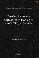 Book Cover for Die Geschichte der dogmatischen Florilegien vom V.-VIII. Jahrhundert by Theodor Schermann