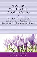 Book Cover for Healing Your Grief About Aging by Alan D., Ph.D., CT Wolfelt