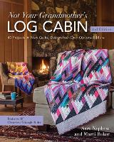 Book Cover for Not Your Grandmother's Log Cabin by Sara Nephew, Marci Baker