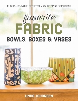 Book Cover for Favorite Fabric Bowls, Boxes & Vases by Linda Johansen