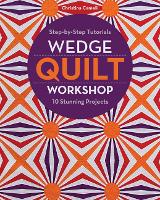 Book Cover for Wedge Quilt Workshop by Christina Cameli