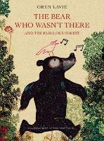 Book Cover for The Bear Who Wasn't There And The Fabulous Forest by Oren Lavie