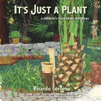 Book Cover for It's Just A Plant by Ricardo Cortes