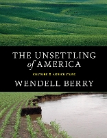 Book Cover for The Unsettling Of America by Wendell Berry