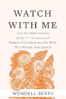 Book Cover for Watch With Me by Wendell Berry