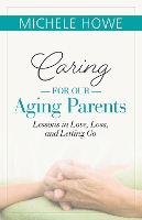 Book Cover for Caring for our Aging Parents by Michele Howe