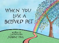 Book Cover for When You Lose a Beloved Pet by Joanne Fink