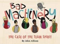 Book Cover for Bad Machinery, Volume 1: The Case of the Team Spirit by John Allison