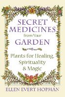 Book Cover for Secret Medicines from Your Garden by Ellen Evert Hopman