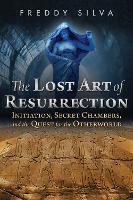 Book Cover for The Lost Art of Resurrection by Freddy Silva