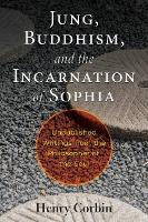 Book Cover for Jung, Buddhism, and the Incarnation of Sophia by Henry Corbin