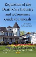 Book Cover for Regulation of the Death Care Industry & a Consumer Guide to Funerals by William B Jones