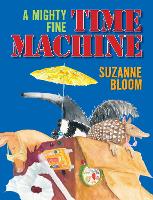 Book Cover for A Mighty Fine Time Machine by Suzanne Bloom