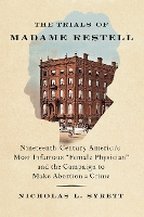 Book Cover for The Trials of Madame Restell by Nicholas L. Syrett