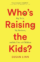 Book Cover for Who’s Raising the Kids? by Susan Linn