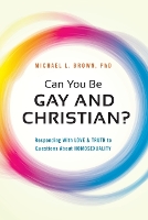 Book Cover for Can You be Gay and Christian? by Michael L. Brown