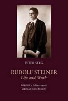 Book Cover for Rudolf Steiner, Life and Work (1890-1900): Weimar and Berlin by Peter Selg