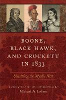 Book Cover for Boone, Black Hawk, and Crockett in 1833 by Michael A. Lofaro