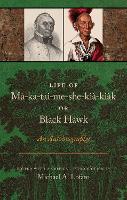 Book Cover for Life of Ma-ka-tai-me-she-kia-kiak, or Black Hawk by Michael A. Lofaro