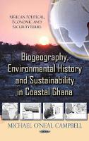 Book Cover for Biogeography, Environmental History & Sustainability in Coastal Ghana by Michael ONeal Campbell