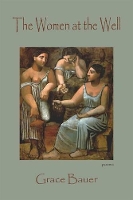 Book Cover for The Women at the Well by Grace Bauer