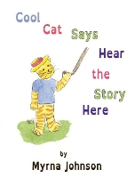 Book Cover for Cool Cat Says Hear the Story Here by Myrna Johnson