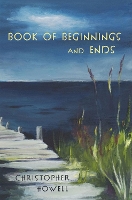 Book Cover for Book of Beginnings and Ends by Chris Howell